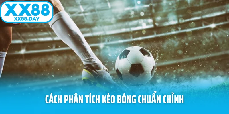 Phân Tích Kèo Bóng Đá Chuẩn - Tăng Cơ Hội Thắng Tại XX88 - Slotmira