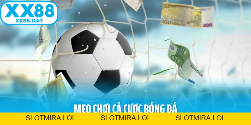 Mẹo Chơi Cá Cược Bóng Đá Giúp Bạn Không Bao Giờ “Trắng Tay” - Slotmira
