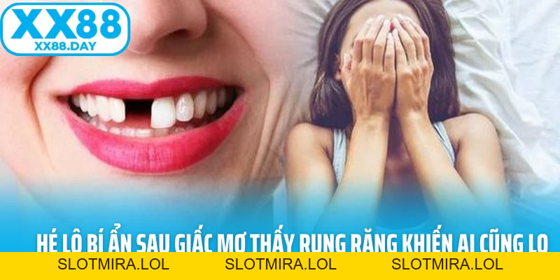 Hé Lộ Bí Ẩn Sau Giấc Mơ Thấy Rụng Răng Khiến Ai Cũng Lo - Slotmira