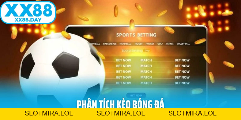 Phân Tích Kèo Bóng Đá Chuẩn - Tăng Cơ Hội Thắng Tại XX88 - Slotmira